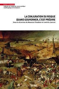 LA CONJURATION DU RISQUE - QUAND GOUVERNER, C'EST PREDIRE
