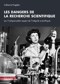 LES DANGERS DE LA RECHERCHE SCIENTIFIQUE - (OU L'INDISPENSABLE RESPECT DE L'INTEGRITE SCIENTIFIQUE)