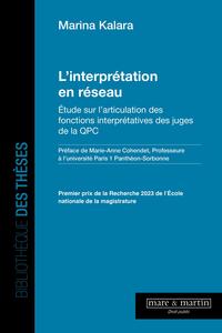 L'INTERPRETATION EN RESEAU - ETUDE SUR L'ARTICULATION DES FONCTIONS INTERPRETATIVES DES JUGES DE LA