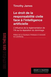 LE DROIT DE LA RESPONSABILITE CIVILE FACE A L'INTELLIGENCE ARTIFICIELLE - L'INFLUENCE DE LA REGLEMEN