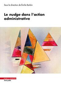 LE NUDGE DANS L'ACTION ADMINISTRATIVE