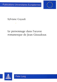 LE PERSONNAGE DANS L'OEUVRE ROMANESQUE DE JEAN GIRAUDOUX