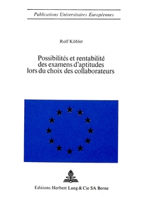 POSSIBILITES ET RENTABILITE DES EXAMENS D'APTITUDES LORS DU CHOIX DES COLLABORATEURS