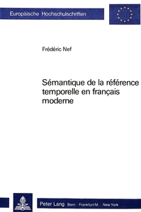 SEMANTIQUE DE LA REFERENCE TEMPORELLE EN FRANCAIS MODERNE