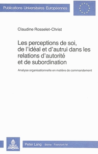 LES PERCEPTIONS DE SOI, DE L'IDEAL ET D'AUTRUI DANS LES RELATIONS D'AUTORITE ET DE SUBORDINATION