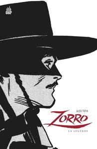 ZORRO BY ALEX TOTH - ZORRO, LA LEGENDE (ALEX TOTH)