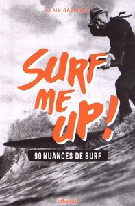 Surf me up ! - 90 nuances de surf