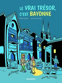 Le Vrai Trésor, c'est Bayonne