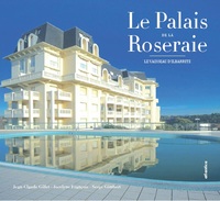 LA DEMOISELLE D'ILBARRITZ, LE PALAIS DE LA ROSERAIE