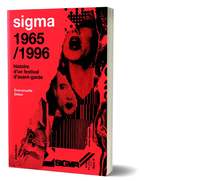 SIGMA 1965/1996 - HISTOIRE D'UN FESTIVAL D'AVANT-GARDE