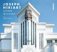 Joseph Hiriart - architecte de la lumière