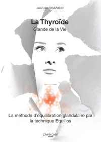 LA THYROIDE, GLANDE DE LA VIE