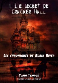 LES CHRONIQUES DE BLACK RIVER: TOME 1 : LE SECRET DE CRACKER HALL