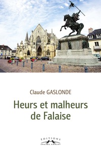 HEURS ET MALHEURS DE FALAISE