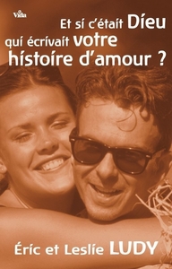 Et si c'était Dieu qui écrivait votre histoire d'amour?