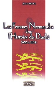 LES FEMMES NORMANDES DANS L'HISTOIRE DU DUCHE