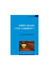 APRES GRAND C'EST COMMENT ?