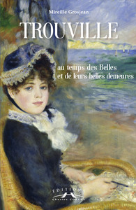 TROUVILLE AU TEMPS DES BELLES ET DE LEURS BELLES DEMEURES