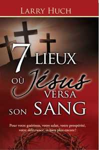 7 lieux  ou Jésus versa son sang