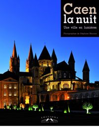 CAEN LA NUIT - UNE VILLE EN LUMIERES