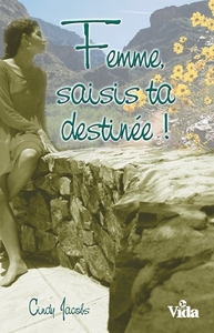 FEMME, SAISIS TA DESTINEE