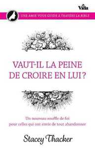 VAUT-IL LA PEINE DE CROIRE EN LUI?