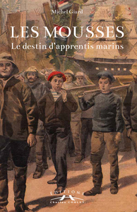 LES MOUSSES : LE DESTIN D'APPRENTIS MARINS