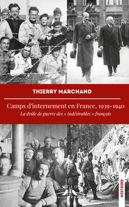 CAMPS D'INTERNEMENT EN FRANCE, 1939-1940 - LA DROLE DE GUERRE DES "INDESIRABLES" FRANCAIS