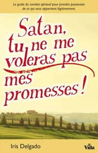 SATAN TU NE ME VOLERAS PAS MES PROMESSES