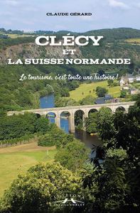 CLECY ET LA SUISSE NORMANDE : LE TOURISME, C'EST TOUTE UNE HISTOIRE