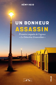 UN BONHEUR ASSASSIN - PREMIERE ENQUETE DE LAGENCE "LE DETECTIVE GRANVILLAIS"