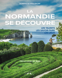 LA NORMANDIE SE DECOUVRE - LES TALENTS, LES SAVOIR-FAIRE, LES LIEUX