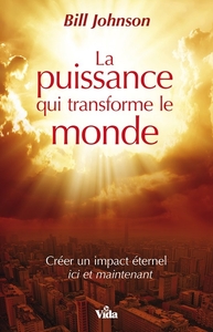 LA PUISSANCE QUI TRANSFORME LE MONDE