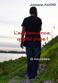 L'ADOLESCENCE, QUELLE PLAIE !