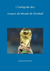 L'INTEGRALE DES COUPES DU MONDE DE FOOTBALL