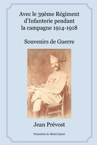 AVEC LE 39EME REGIMENT D'INFANTERIE PENDANT LA CAMPAGNE 1914-1918