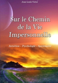 SUR LE CHEMIN DE LA VIE IMPERSONNELLE