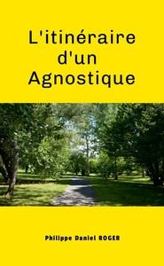 ITINERAIRE D'UN AGNOSTIQUE