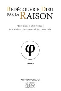 REDECOUVRIR DIEU PAR LA RAISON - TOME II - LA PHILOSOPHIE