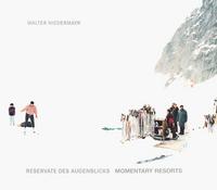 Walter Niedermayr Momentary Resorts /anglais/allemand