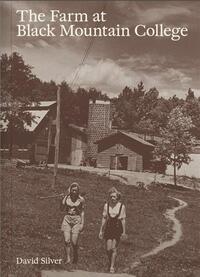 THE FARM AT BLACK MOUNTAIN COLLEGE /ANGLAIS