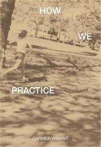 CARMEN WINANT HOW WE PRACTICE /ANGLAIS