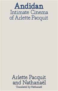 ANDIDAN : INTIMATE CINEMAS OF ARLETTE PACQUIT /ANGLAIS