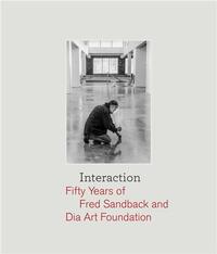 Interaction: Fifty Years of Fred Sandback and Dia Art Foundation /anglais