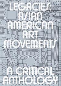 LEGACIES: ASIAN AMERICAN ART MOVEMENTS /ANGLAIS