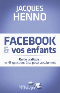 Facebook et vos enfants guide pratique