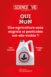 OUI OU NON - UNE AGRICULTURE SANS ENGRAIS NI PESTICIDES EST-ELLE VIABLE ?