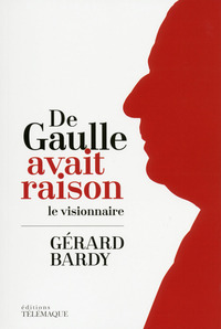 DE GAULLE AVAIT RAISON - LE VISIONNAIRE