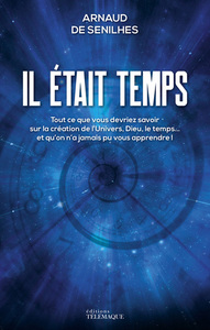 Il était temps - Tout ce que vous devriez savoir sur la création de l'Univers, Dieu, le temps... et