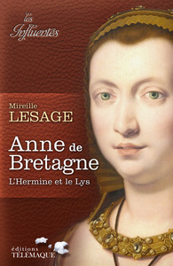 ANNE DE BRETAGNE - L'HERMINE ET LE LYS